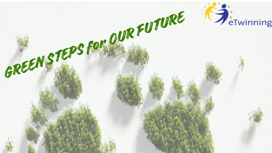Greeen Steps for Our Future-Geleceğimiz İçin Yeşil Adımlar